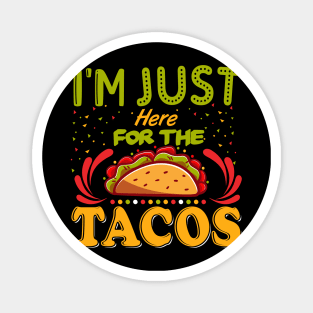 I'm Just Here For The Tacos Magnet